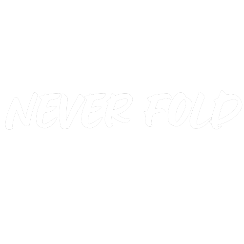 Never Fold